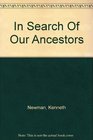 In Search Of Our Ancestors