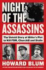 Night of the Assassins The Untold Story of Hitler's Plot to Kill FDR Churchill and Stalin