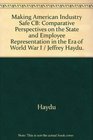 Making American Industry Safe for Democracy Comparative Perspectives on the State and Employee Representation in the Era of World War I