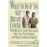 What to Do If You Get Breast Cancer Two Breast Cancer Specialists Help You Take Charge and Make Informed Choices