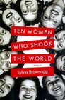 Ten Women Who Shook the World