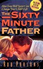 The Sixty Minute Father: How Time Well Spent Can Change Your Child's Life