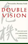 Double Vision An EastWest Collaboration for Coping With Cancer