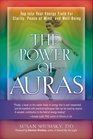 The Power of Auras Tap Into Your Energy Field For Clarity Peace of Mind and WellBeing