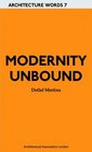 Modernity Unbound Other Histories of Architectural Modernity