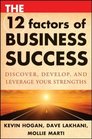 The 12 Factors of Business Success Discover Develop and Leverage Your Strengths