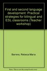 First and second language development Practical strategies for bilingual and ESL classrooms