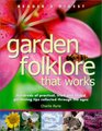 Garden Folklore that Works 100S pracl Tried Tested gdng Tips coll thru Ages