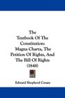 The Textbook Of The Constitution Magna Charta The Petition Of Rights And The Bill Of Rights