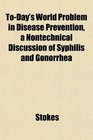 ToDay's World Problem in Disease Prevention a Nontechnical Discussion of Syphilis and Gonorrhea