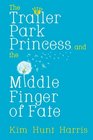 The Trailer Park Princess and the Middle Finger of Fate