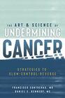 The Art & Science of Undermining Cancer: Strategies to Slow, Control, Reverse