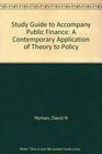 Study Guide to Accompany Public Finance A Contemporary Application of Theory to Policy