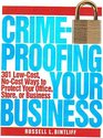 Crimeproofing Your Business 301 LowCost NoCost Ways to Protect Your Office Store or Business