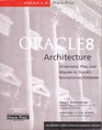 Oracle 8 Architecture Understand Plan and Migrate to Oracle's Revolutionary Database