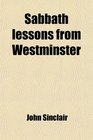 Sabbath Lessons From Westminster Meditations on the Assembly's Shorter Catechism