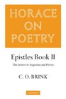 Horace on Poetry Epistles Book II The Letters to Augustus and Florus