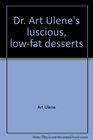 Dr Art Ulene's luscious lowfat desserts