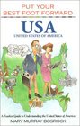 Put Your Best Foot Forward USA  A Fearless Guide to Understanding the United States of America