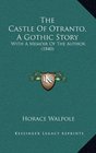 The Castle Of Otranto A Gothic Story With A Memoir Of The Author