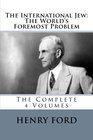 The International Jew The World's Foremost Problem The Complete 4 Volumes
