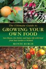 The Ultimate Guide to Growing Your Own Food Save Money Live Better and Enjoy Live with Food from Your Garden or Orchard