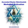 Ascended Master Melchizedek Merkabah Activation