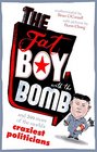 The Fat Boy with the Bomb and 299 of the World's Craziest Politicians