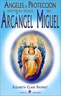 Angeles De ProteccionHistorias Reales Del Arcangel Miguel Historias Reales Del Arcangel Miguel/True Stories of Archangel Michael