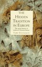 The Hidden Tradition in Europe  The Secret History of Medieval Christian Heresy