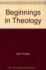 Beginnings in Theology by Jack Finegan by Jack Finegan by Jack Finegan by Jack Finegan