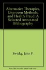 Alternative Therapies Unproven Methods and Health Fraud A Selected Annotated Bibliography