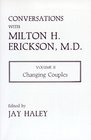 Conversations with Milton H Erickson Volume II Changing Couples