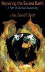 Honoring the Sacred Earth, A Path to Spiritual Awakening