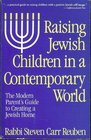 Raising Jewish Children in a Contemporary World The Modern Parent's Guide to Creating a Jewish Home