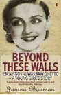 Beyond These Walls: Escaping the Warsaw Ghetto - A Young Girl's Story (Virago Modern Classics)