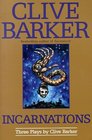 Incarnations: Three Plays by Clive Barker