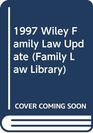 1997 Wiley Family Law Update