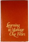 Learning to manage our fears