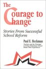 The Courage to Change  Stories from Successful School Reform