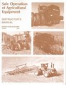 Safe Operations of Agricultural Equipment Instructor's Manual