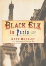 Black Elk in Paris A Novel