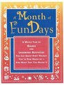 A Month of FunDays A Whole Year of Games and Learning Activities for Just About Every Holiday You've Ever Heard OfAnd Many that You Haven't
