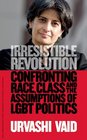 Irresistible Revolution Confronting Race Class and the Assumptions of LGBT Politics