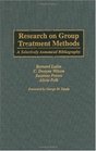 Research on Group Treatment Methods A Selectively Annotated Bibliography