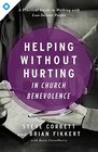 Helping Without Hurting in Church Benevolence: A Practical Guide to Walking with Low-Income People