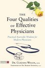 The Four Qualities of Effective Physicians Practical Ayurvedic Wisdom for Modern Physicians