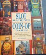 Slot Machines and Coinop Games