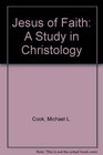 The Jesus of Faith A Study in Christology