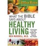 What the Bible Says About Healthy Living Three Biblical Principles that Will Change Your Diet and Improve Your Health